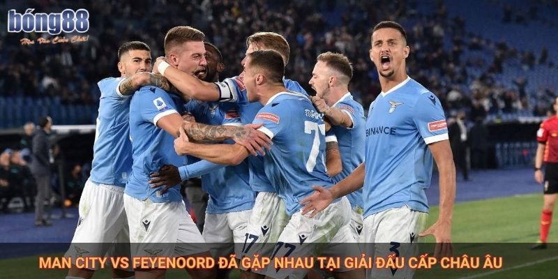 Man City vs Feyenoord đã gặp nhau tại giải đấu cấp Châu Âu